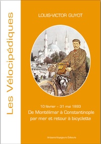 Louis-Victor Guyot - De Montélimar à Constantinople en bateau et retour à bicyclette.