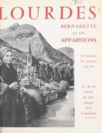 Louis Vié et  Salésiens de Lyon - Lourdes, Bernadette et les Apparitions - 11 février - 16 juillet 1958.