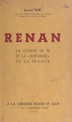 Renan. La Guerre de 70 et la "réforme" de la France
