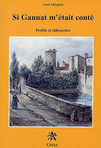 Louis Virlogeux - Si Gannat m'était conté - Profils et silhouettes.