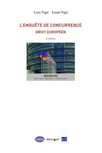 L'enquête de concurrence. Droit européen 3e édition