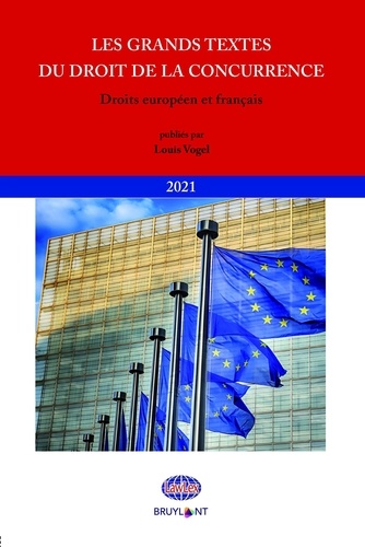 Les grands textes du droit de la concurrence. Droits européen et français  Edition 2021
