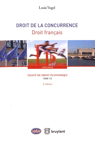 Traité de droit économique. Tome 1, Droit de la concurrence Livre 2, Droit français 2e édition