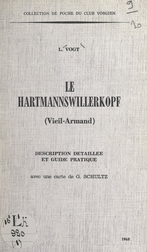 Le Hartmannswillerkopf (Vieil-Armand). Description détaillée et guide pratique