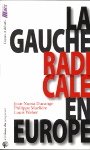 Louis Weber et Jean-Numa Ducange - La gauche radicale en Europe.