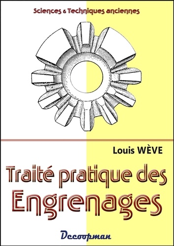 Louis Wève - Traité pratique du tracé et de la taille des engrenages.