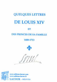 Quelques lettres de Louis XIV et des princes de sa famille (1688-1713)