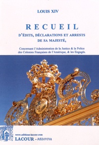  Louis XIV - Recueil d'édits, déclarations et arrests de Sa Majesté, concernant l'administration de la justice & la police des colonies françaises de l'Amérique, & les engagés.