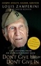 Louis Zamperini et David Rensin - Don't Give Up, Don't Give In - Life Lessons from an Extraordinary Man.