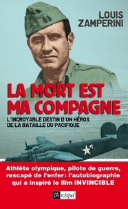 Louis Zamperini - La mort est ma compagne.