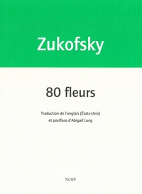 Louis Zukofsky - 80 fleurs.
