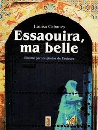 Louisa Cabanes - Essaouira, ma belle.
