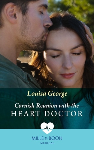 Louisa George - Cornish Reunion With The Heart Doctor.