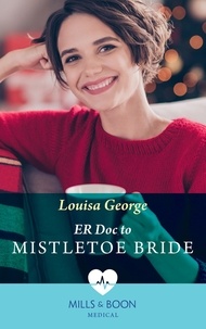 Louisa George - Er Doc To Mistletoe Bride.