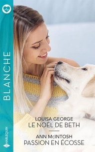 Pdf livres gratuits à télécharger Le Noël de Beth - Passion en Ecosse en francais 9782280515009 par Louisa George, Ann McIntosh ePub CHM