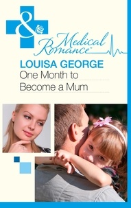 Louisa George - One Month to Become a Mum.