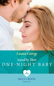 Louisa George - Saved By Their One-Night Baby.