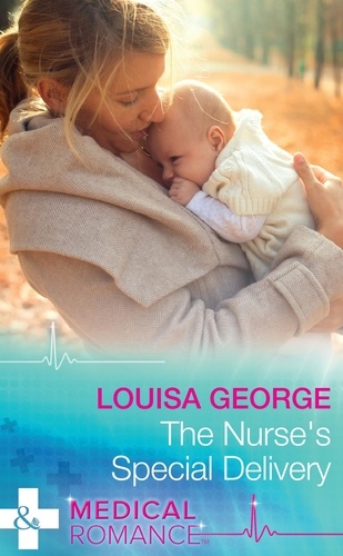 Louisa George - The Nurse's Special Delivery.