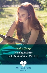 Louisa George - Winning Back His Runaway Wife.