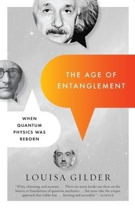 Louisa Gilder - The Age of Entanglement: When Quantum Physics Was Reborn.