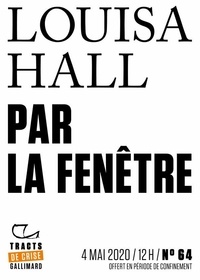 Louisa Hall et Marie-Pierre Gracedieu - Tracts de Crise (N°64) - Par la fenêtre.