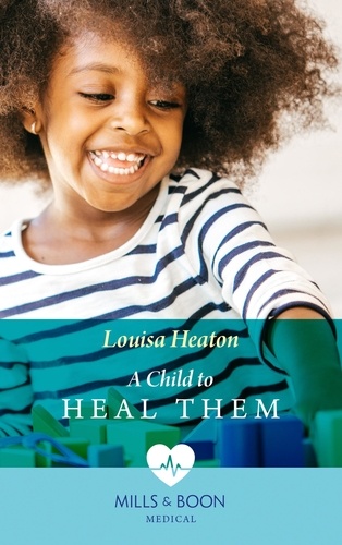 Louisa Heaton - A Child To Heal Them.