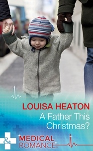 Louisa Heaton - A Father This Christmas?.