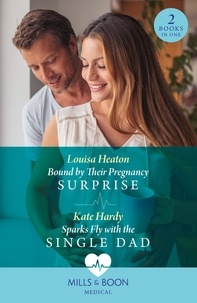 Louisa Heaton et Kate Hardy - Bound By Their Pregnancy Surprise / Sparks Fly With The Single Dad - Bound by Their Pregnancy Surprise (Yorkshire Village Vets) / Sparks Fly with the Single Dad (Yorkshire Village Vets).