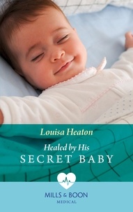 Louisa Heaton - Healed By His Secret Baby.