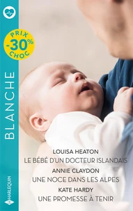Le bébé d'un docteur islandais ; Une noce dans les Alpes ; Une promesse à tenir