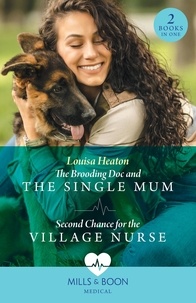 Louisa Heaton - The Brooding Doc And The Single Mum / Second Chance For The Village Nurse - The Brooding Doc and the Single Mum (Greenbeck Village GP's) / Second Chance for the Village Nurse (Greenbeck Village GP's).