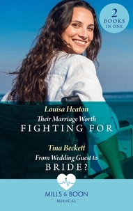 Louisa Heaton et Tina Beckett - Their Marriage Worth Fighting For / From Wedding Guest To Bride? - Their Marriage Worth Fighting For (Night Shift in Barcelona) / From Wedding Guest to Bride? (Night Shift in Barcelona).