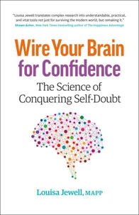 Wire Your Brain for Confidence: The Science of Conquering Self-Doubt