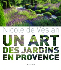 Louisa Jones - Nicole de Vésian - Un art des jardins en Provence.