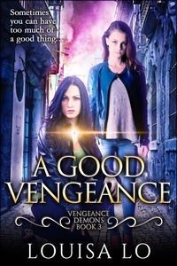  Louisa Lo - A Good Vengeance (Vengeance Demons Book 3) - Vengeance Demons, #3.
