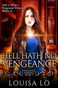  Louisa Lo - Hell Hath No Vengeance (Vengeance Demons Book 5) - Vengeance Demons, #5.