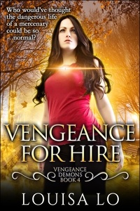  Louisa Lo - Vengeance For Hire (Vengeance Demons Book 4 Novelette) - Vengeance Demons, #4.