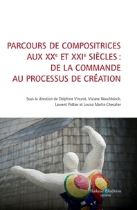 Parcours de compositrices aux XXe et XXIe siècles - De la commande au processus de création