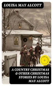 A Country Christmas &amp; Other Christmas Stories by Louisa May Alcott
