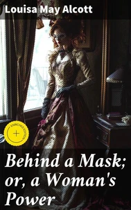 Behind a Mask; or, a Woman's Power