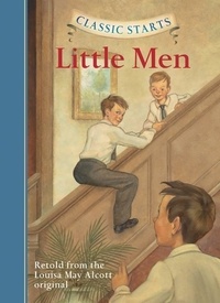 Louisa May Alcott - Classic Starts Little Men.