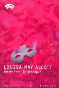 Louisa May Alcott - Derrière le masque.