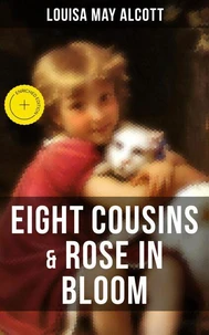 EIGHT COUSINS & ROSE IN BLOOM