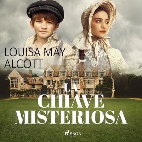 Louisa May Alcott et Cecilia Martini - La chiave misteriosa.