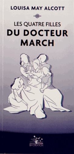Louisa May Alcott - Les Quatre filles du docteur March.
