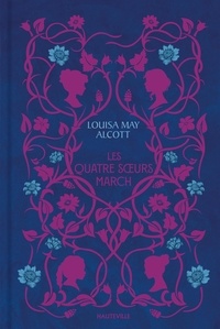 Louisa May Alcott - Les quatre soeurs March.