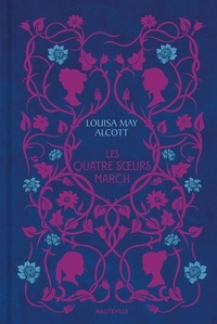 Louisa May Alcott et Louisa May Alcott - Les Quatre Sœurs March.