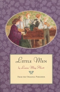 Louisa May Alcott - Little Men - From the Original Publisher.