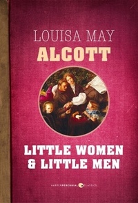 Louisa May Alcott - Little Women and Little Men.