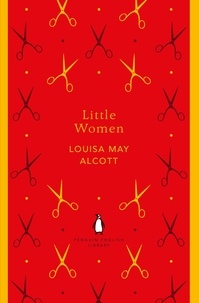 Louisa May Alcott - Little Women - Or Meg, Jo, Beth and Amy.